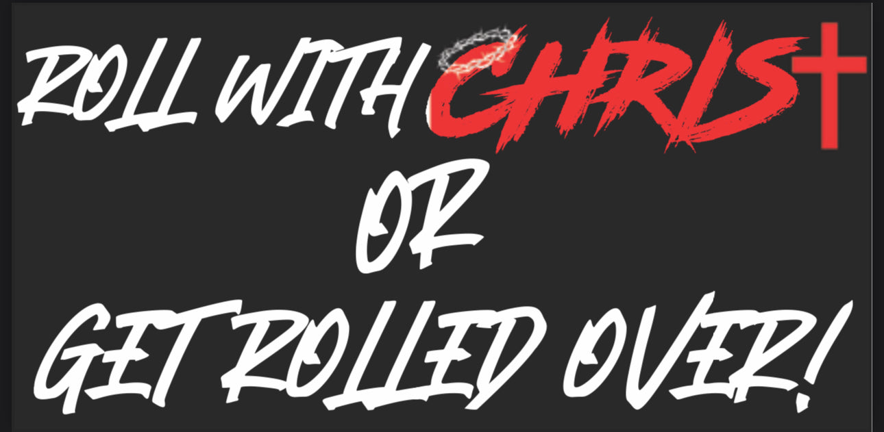 Roll With Christ or Get Rolled Over Bumper Sticker
